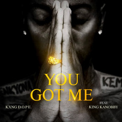 You Got Me (feat. King Kanobby)