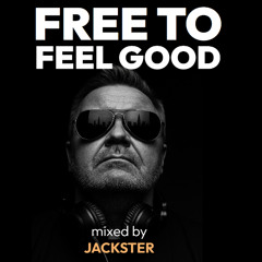 FREE TO FEEL GOOD MIXED BY JACKSTER
