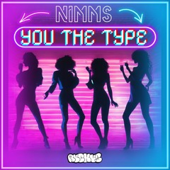 NIMMS - YOU THE TYPE