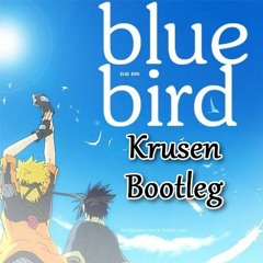 Naruto Shippuden OP3 - Blue Bird (Krusen Hardstyle Extended Bootleg) (Buy = Free Download)