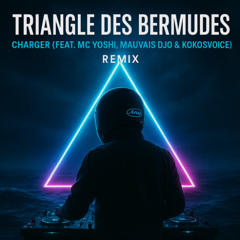 Triangle des bermudes - Charger (feat. MC YOSHI, Mauvais djo & Kokosvoice) REMIX ELECTRO