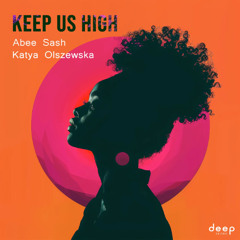 Abee Sash & Katya Olszewska - Keep Us High (Extended Mix)