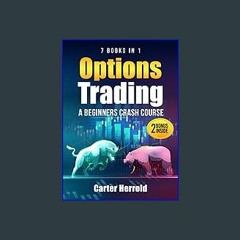 {PDF} 📖 OPTIONS TRADING: A Beginners Crash Course [7 BOOKS in 1] with Best Strategies and 1 # Guid