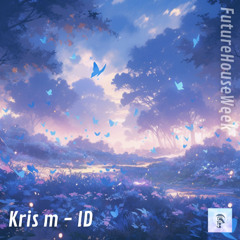 Kris m - ID (Future House Week)