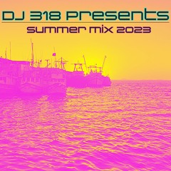 DJ 318 Presents: Summer Mix 2023