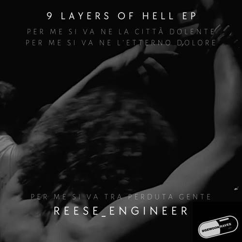 Stream ReeseEngineer Listen To The 9 Layers Of Hell EP Playlist Stream reeseengineer listen to the 9 layers of hell ep playlist