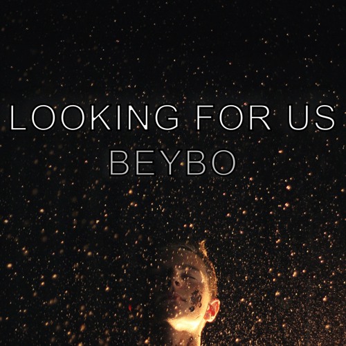 BeyBo - Looking For Us