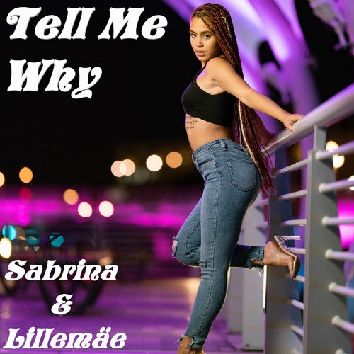 Tell Me Why - Sabrina & Lillemäe