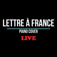 Lettre à France (piano cover live)