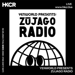 YENWORLD PRESENTS ZUJAGO RADIO - 02/05/2024