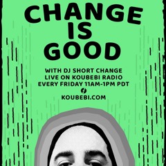 Change Is Good - 6–14-2024 - Episode #100 - Keeping it 100 - Koubebi Radio