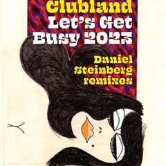 Clubland - Let's Get Busy (Daniel Steinberg 12" Club Mix)