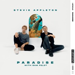 Stevie Appleton - Paradise (with Sam Feldt)