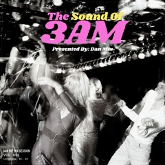 The Sound Of 3AM By Dan Miz - Vol 001