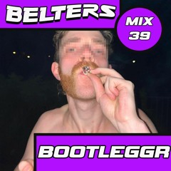 BELTERS MIX SERIES 039 - Bootleggr