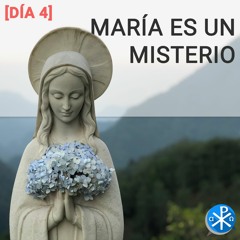 04 Maria es un misterio