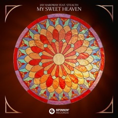Jay Hardway - My Sweet Heaven (feat. Stealth)