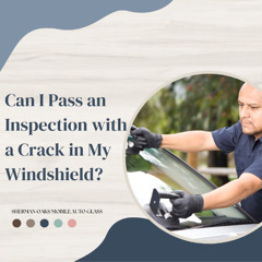 Can I Pass an Inspection with a Crack in My Windshield?