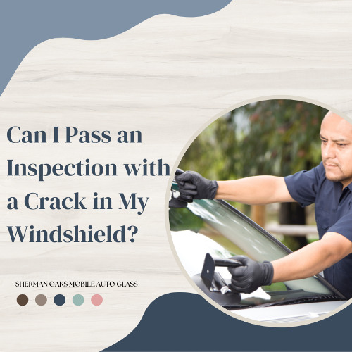 Can I Pass an Inspection with a Crack in My Windshield?