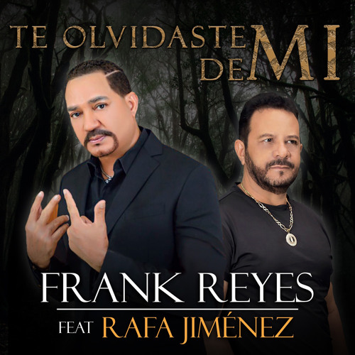 Stream Te Olvidaste de Mi (feat. Rafa Jiménez) by Frank Reyes | Listen  online for free on SoundCloud