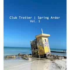 Club Trotter | Spring Ardor Vol. 1