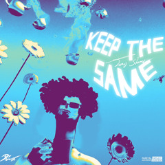 Tony Shhnow - Keep The Same [Prod: ilysora & Mojio] [@DJGREN8DE EXCLUSIVE]