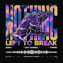 EQRIC, Finnet & Lexy Cassell - Nothing Left To Break