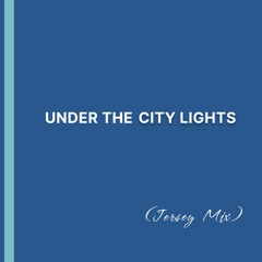 Under The City Lights (Jersey Mix)