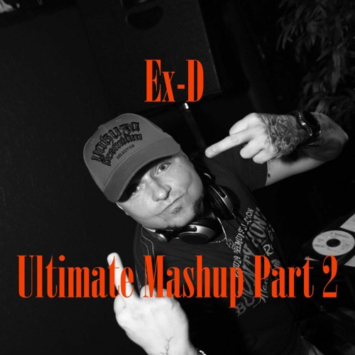 Ex-D - Ultimate Mashup Part 2