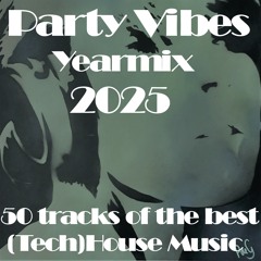 Party Vibes Yearmix 2025 Best of (Tech) House [Husko, Fedde Le Grand, Wh0, Cassimm & more]