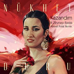 Nükhet Duru ft. Zeynep Bastık - Kazandım (Ahmet Polat Remix)