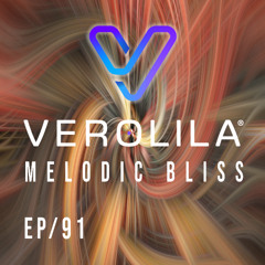 MELODIC BLISS// MELODIC TECHNO & INDIE DANCE/ EP 91 /VEROLILA