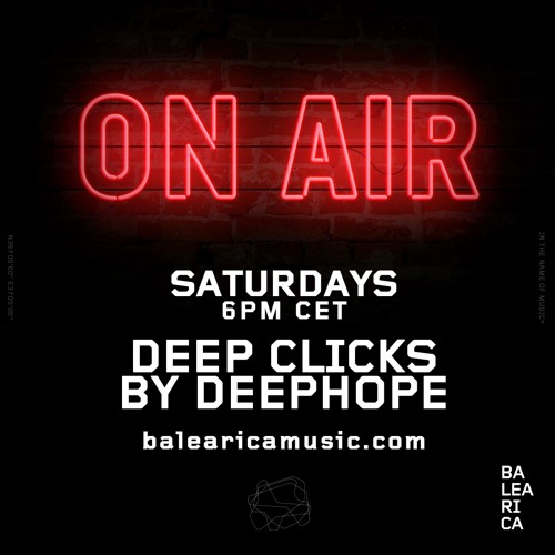 DEEP CLICKS Radio Show by DEEPHOPE (009) [BALEARICA MUSIC]