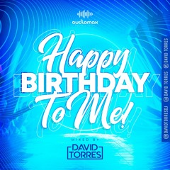 HAPPY BIRTHDAY TO ME !! 2020 (DAVID TORRES)