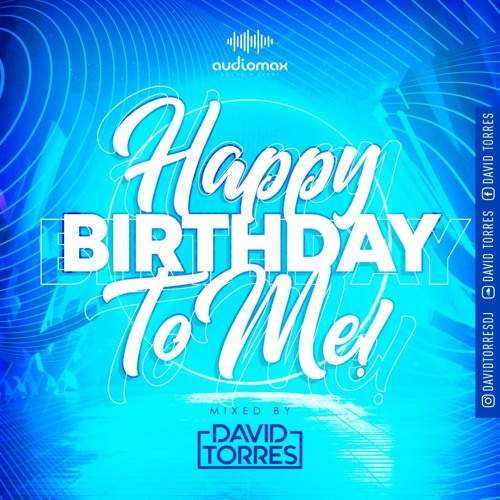 HAPPY BIRTHDAY TO ME !! 2020 (DAVID TORRES)