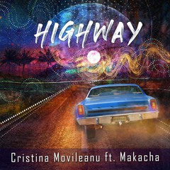 HIGHWAY Cristina Movileanu feat. Makacha