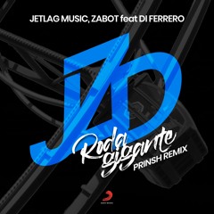 Jetlag Music, Zabot feat. Di Ferrero - Roda Gigante (PRINSH Remix)