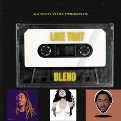 DJ Whit Whit- Like That Blend