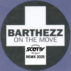 BARTHEZZ - ON THE MOVE (SCOTTY 2025 REMIX)