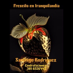 freseito en tranquilandia 1.0🍓🍓(Santiago Rodriguez).mp3