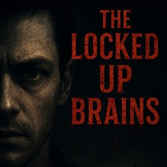 The Locked Up Brains 2