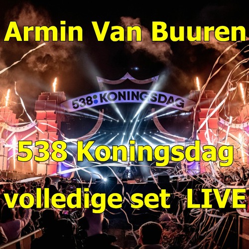 Armin Van Buuren - Volledige Set LIVE @ 538 Koningsdag 2023  NEO-TM remastered