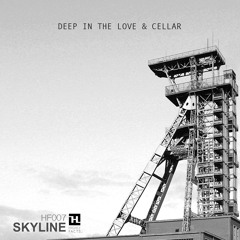 Deep In The Love & Cellar - Skyline (original mix) Highly Facts