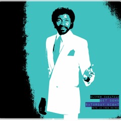 Oliver Cheatham - Get Down Saturday Nite (Pete Le Freq Refreq)