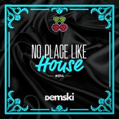 No Place Like House 014 with Demski