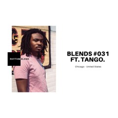Blends #031 | ft. tango.