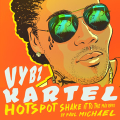 VYBZ KARTEL HOTSPOT SHAKE IT TO THE MAX PAUL MICHAEL REMIX