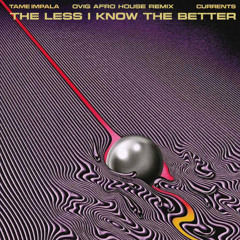 Tame Impala - The Less I Know The Better (OVIG Afro House Remix)