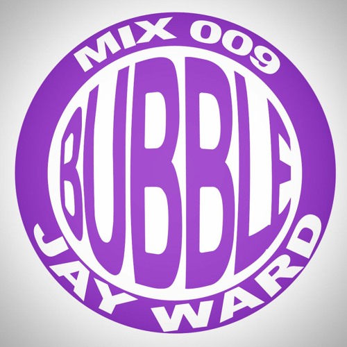 Bubble Mix 009: Jay Ward