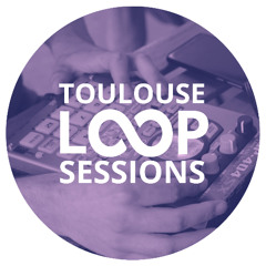 Loop Sessions Toulouse #53